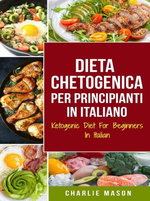 cover image of Dieta Chetogenica Per Principianti In Italiano/ Ketogenic Diet For Beginners In Italian (Italian Edition)